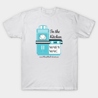 In the Kitchen with Mary Mac T-Shirt